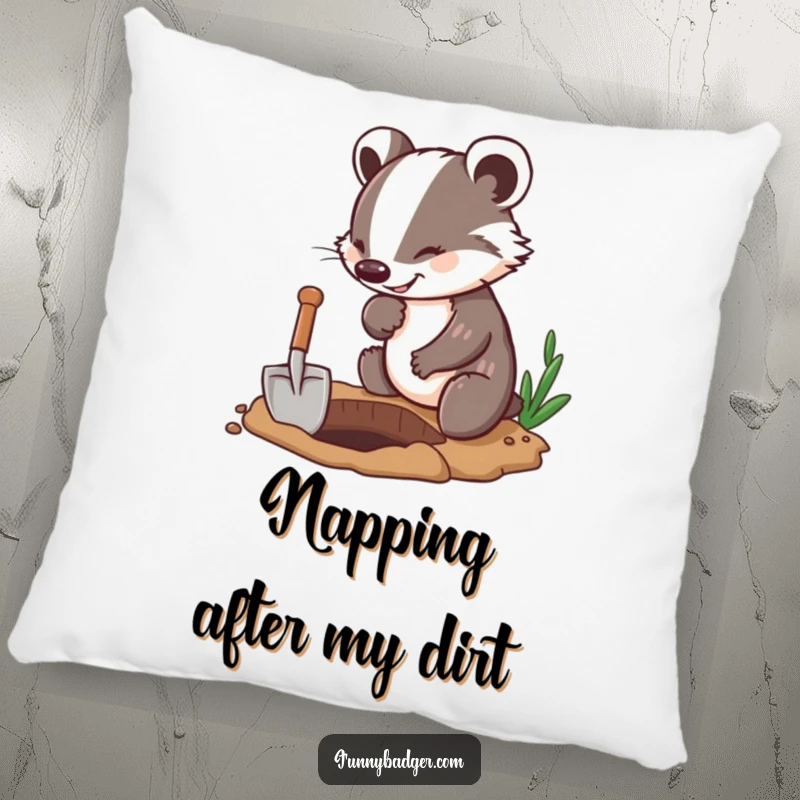 Funny Badger Pillow decorated with an enthusiastic badger character digging a hole with a tiny shovel, for humorous comfort.