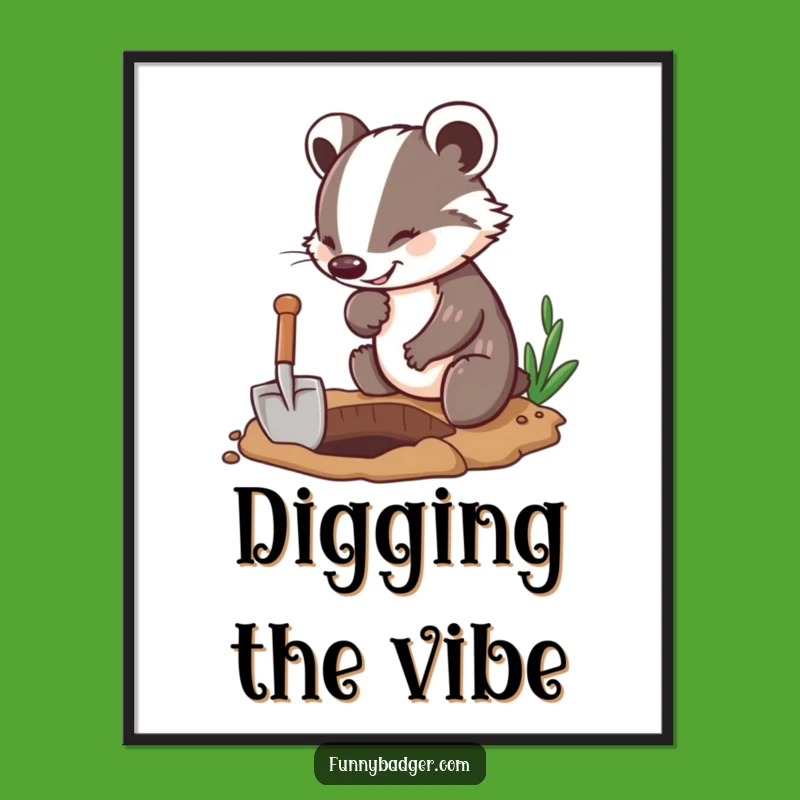 Funny Badger Digging Poster: Enthusiastic Character Art, Whimsical Humorous Decor!