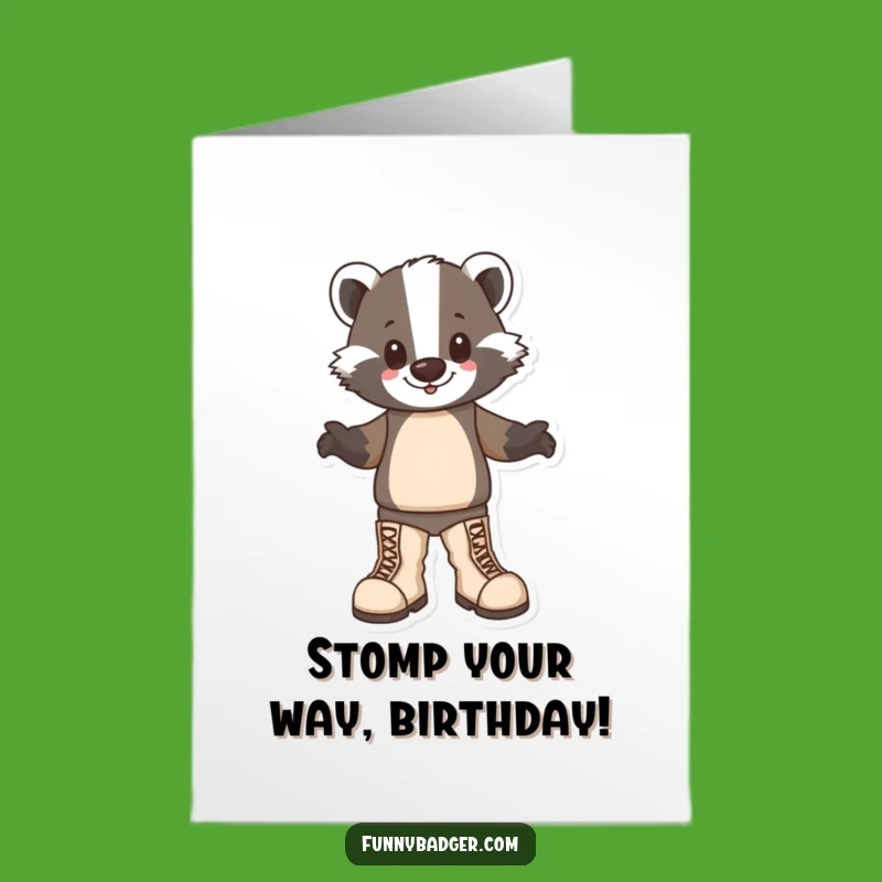 Free Printable Birthday Card: Stomping Boots Badger Funny Downloadable Gift