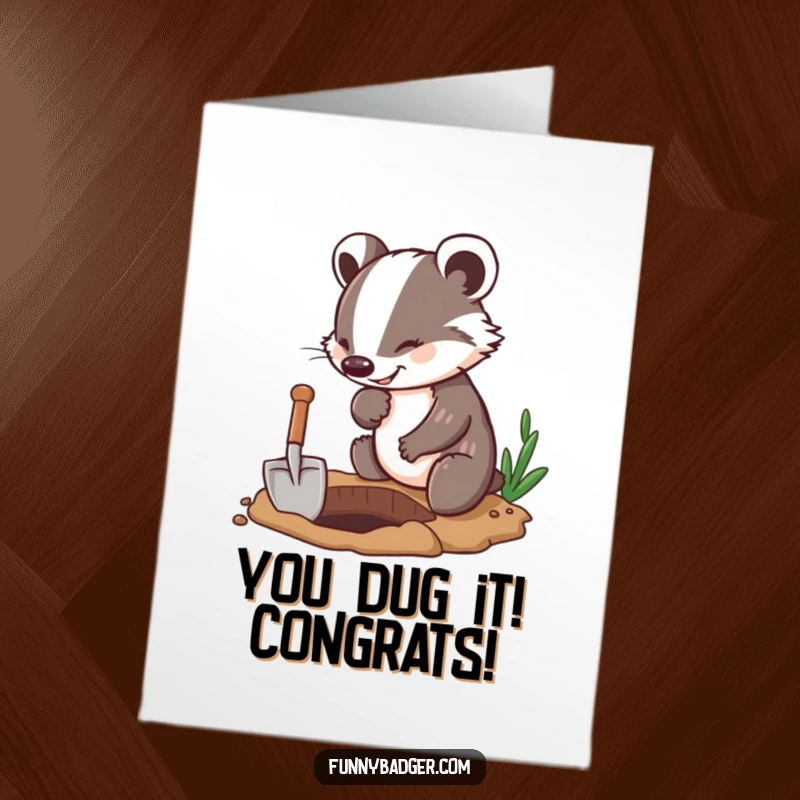 Funny Free Printable Congratulations Card: A badger happily digging a hole with a small shovel, full of enthusiasm.